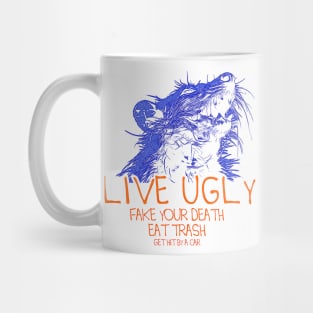 Live Ugly Fake Your Death Eat Trash Get Hit By A Car Mug